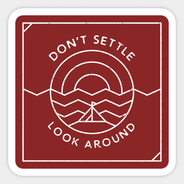 Don't Settle, Look Around (white) Sticker by Phanatique